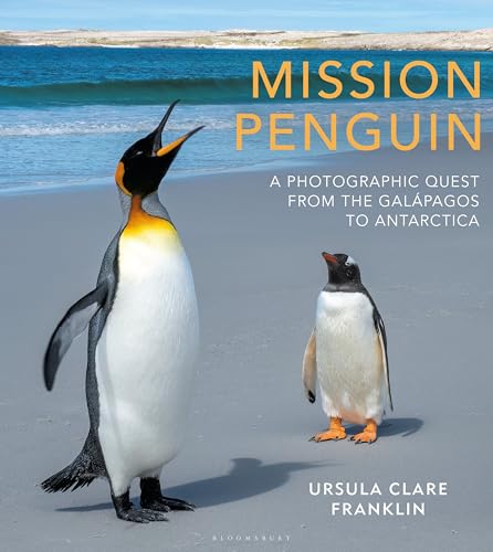Mission Penguin: A photographic quest from the Galápagos to Antarctica