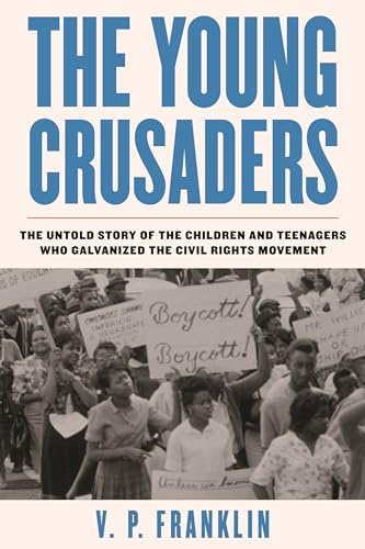 The Young Crusaders: The Untold Story of the Children and Teenagers Who Galvanized the Civil Rights Movement von Beacon Press