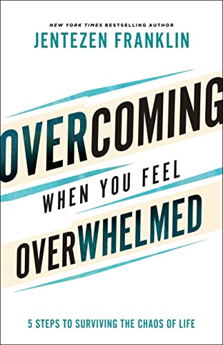 Overcoming When You Feel Overwhelmed: 5 Steps to Surviving the Chaos of Life von Chosen Books