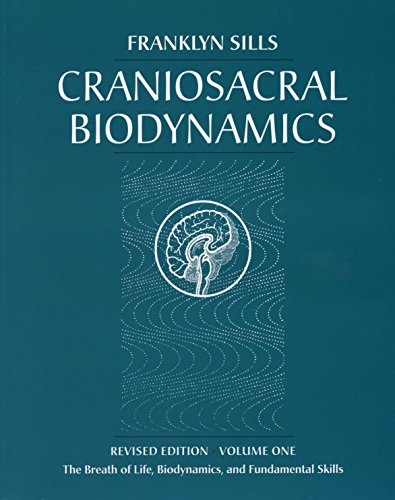 Craniosacral Biodynamics, Volume One: The Breath of Life, Biodynamics, and Fundamental Skills