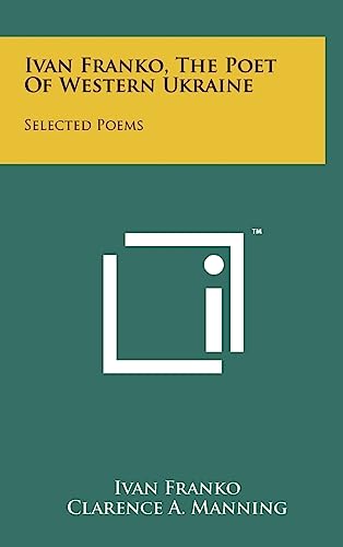 Ivan Franko, The Poet Of Western Ukraine: Selected Poems von Literary Licensing, LLC