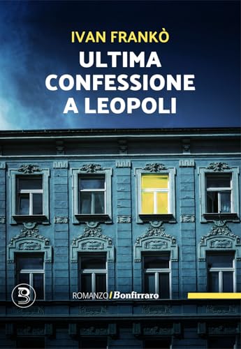 Ultima confessione a Leopoli (Romanzo B.) von Bonfirraro