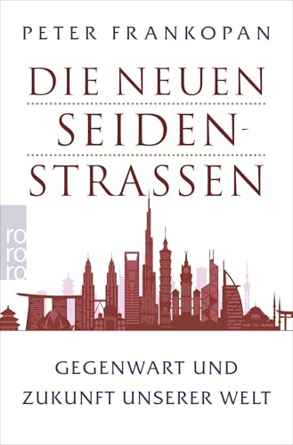 Die neuen Seidenstraßen: Gegenwart und Zukunft unserer Welt von Rowohlt Taschenbuch