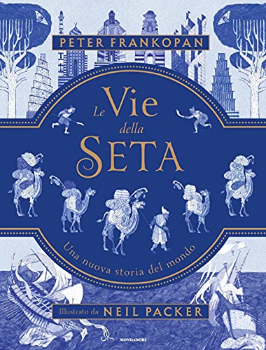 Le vie della seta. Una nuova storia del mondo (Le scie. Nuova serie stranieri) von Mondadori