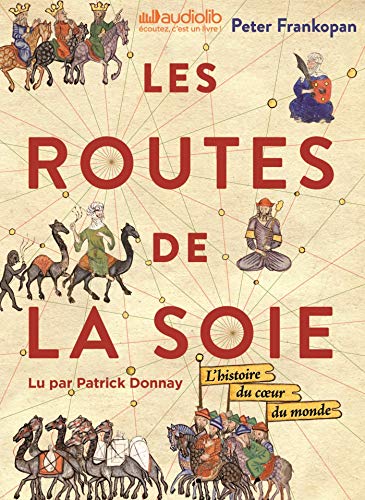 Les Routes de la Soie: Livre audio 3 CD MP3 et Livret 12 pages - L'histoire du coeur du monde von AUDIOLIB