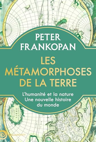 Les métamorphoses de la Terre: L’humanité et la nature. Une nouvelle histoire du monde Les métamorphoses de la Terre: L’humanité et la nature. Une nouvelle histoire du monde von TALLANDIER