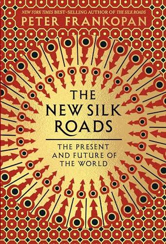 The New Silk Roads: The Present and Future of the World