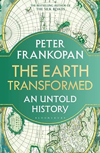 The Earth Transformed: An Untold History von Bloomsbury Publishing