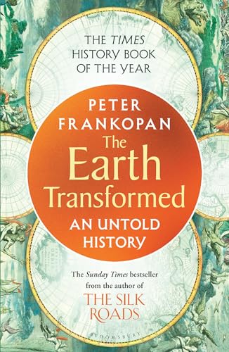 The Earth Transformed: An Untold History von Bloomsbury