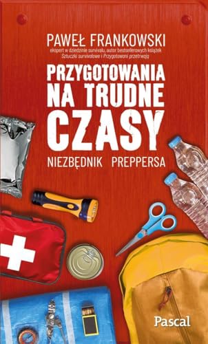 Przygotowania na trudne czasy. Niezbędnik preppersa