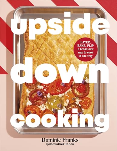 Upside Down Cooking: LAYER, BAKE, FLIP A Brand New Way to Cook in One Tray Upside Down Cooking: LAYER, BAKE, FLIP A Brand New Way to Cook in One Tray von DK RED