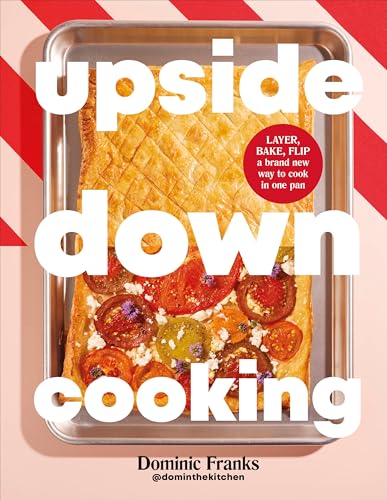 Upside Down Cooking: Layer, Bake, Flip a Brand New Way to Cook in One Pan von DK Red