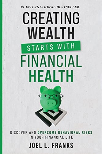 Creating Wealth Starts With Financial Health: Discover and Overcome Behavioral Risks in Your Financial Life von Elite Online Publishing