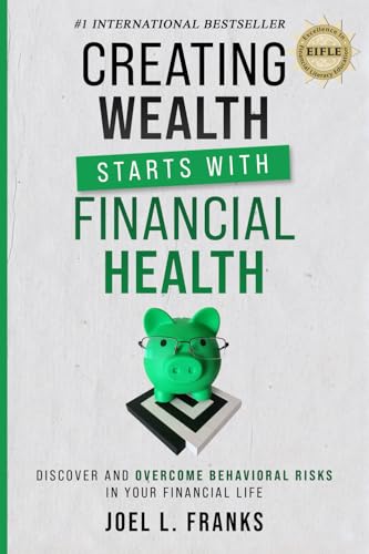 Creating Wealth Starts With Financial Health: Discover and Overcome Behavioral Risks in Your Financial Life von Elite Online Publishing