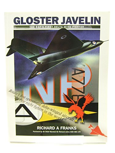Gloster Javelin: The Raf's First Delta Wing Fighter