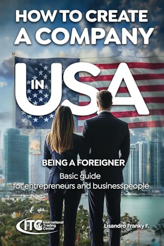 HOW TO CREATE A COMPANY IN THE USA BEING A FOREIGNER: Basic guide for entrepreneurs and businesspeople (Emprendedores USA) von Books to Hook Publishing, LLC.