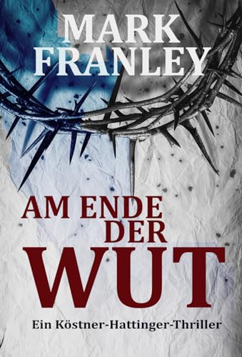 Am Ende der Wut: (Ein Köstner-Hattinger-Thriller 4) von Independently published