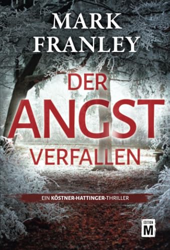 Der Angst verfallen (Ein Köstner-Hattinger-Thriller, Band 2)