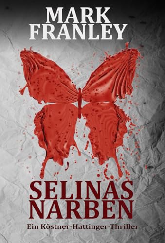 Selinas Narben: (Ein Köstner-Hattinger-Thriller 5) von Independently published