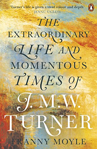 Turner: The Extraordinary Life and Momentous Times of J. M. W. Turner von Penguin