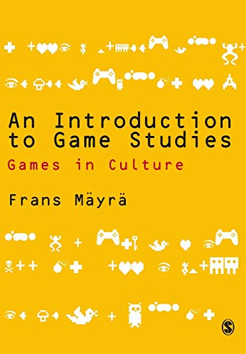 An Introduction to Game Studies: Games in Culture: Games and Culture von Sage Publications
