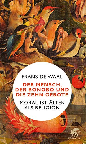 Der Mensch, der Bonobo und die Zehn Gebote: Moral ist älter als Religion von Klett-Cotta Verlag