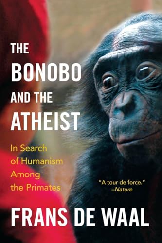 The Bonobo and the Atheist: In Search of Humanism Among the Primates