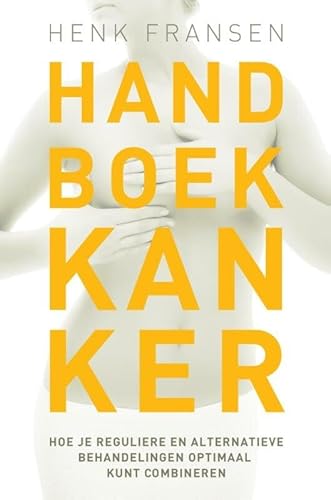 Handboek kanker: hoe je reguliere en alternatieve behandelingen optimaal kunt combineren von AnkhHermes, Uitgeverij
