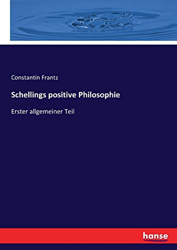 Schellings positive Philosophie: Erster allgemeiner Teil