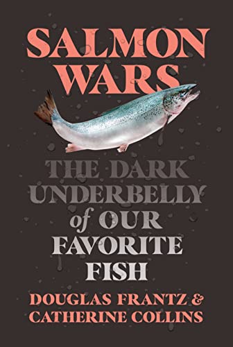 Salmon Wars: The Dark Underbelly of Our Favorite Fish von Henry Holt