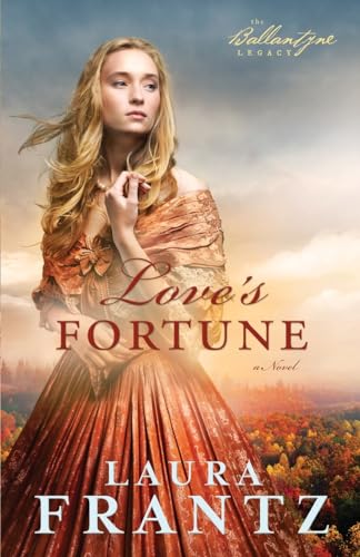 Love's Fortune: A Novel (The Ballantyne Legacy, 3, Band 3) von Fleming H. Revell Company
