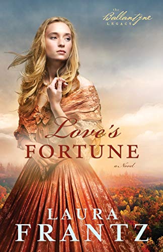 Love's Fortune: A Novel (The Ballantyne Legacy, 3, Band 3)