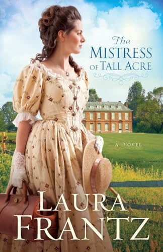 The Mistress of Tall Acre: A Novel (Ballantyne Legacy)