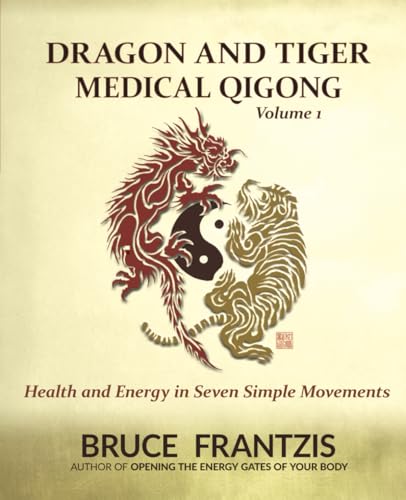 Dragon and Tiger Medical Qigong Volume 1: Develop Health and Energy in 7 Simple Movements von Energy Arts