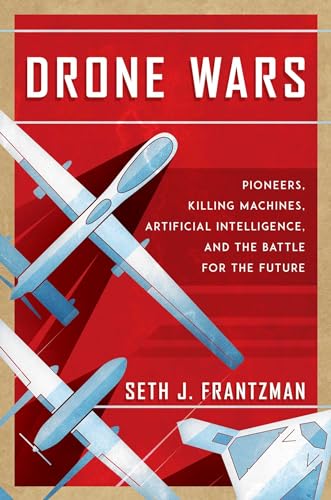 Drone Wars: Pioneers, Killing Machines, Artificial Intelligence, and the Battle for the Future von Bombardier Books