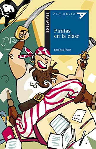 Piratas en la clase (Ala Delta - Serie azul, Band 63) von Edelvives