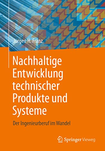 Nachhaltige Entwicklung technischer Produkte und Systeme: Der Ingenieurberuf im Wandel