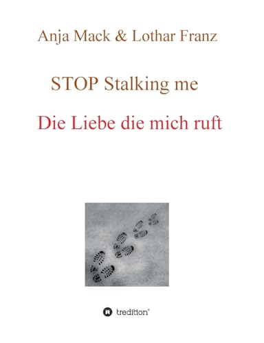 STOP Stalking me: Die Liebe die mich ruft von tredition