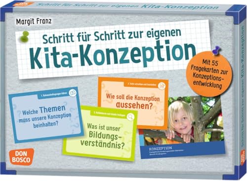 Schritt für Schritt zur eigenen Kita-Konzeption: Mit 55 Fragekarten zur Konzeptionsentwicklung (Mein Beruf - meine Kita. Don Bosco Bildkarten für Ausbildung, Teamentwicklung & Qualitätsmanagement)