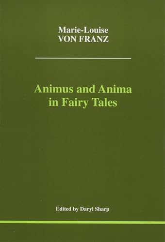 Animus and Anima in Fairy Tales (Studies in Jungian Psychology by Jungian Analysts, 100)