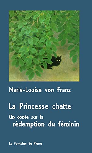 La Princesse chatte - Un conte sur la rédemption du féminin: Suivi de La Princesse et le serpent