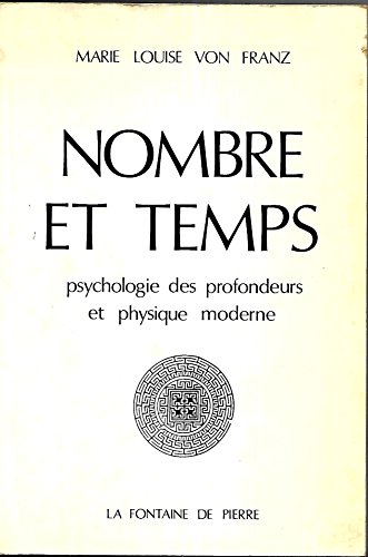 Nombre et temps - Psychologie des profondeurs: Psychologie des profondeurs et physique moderne Nombre et temps - Psychologie des profondeurs: Psychologie des profondeurs et physique moderne