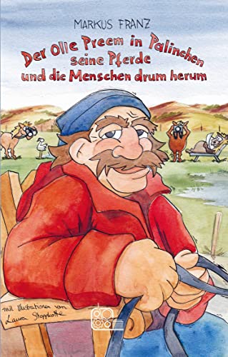 Der Olle Preem in Palinchen, seine Pferde und die Menschen drum herum: Bilderbuch (Mit Nachdruck)