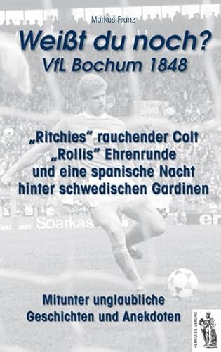 VfL Bochum 1848 "Weißt du noch?": Mitunter unglaubliche Geschichten und Anekdoten