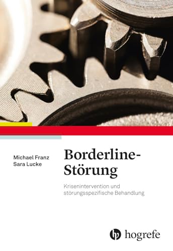 Borderline-Störung: Krisenintervention und störungsspezifische Behandlung von Hogrefe Verlag GmbH + Co.