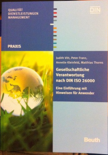 Gesellschaftliche Verantwortung nach DIN ISO 26000: Eine Einführung mit Hinweisen für Anwender (Beuth Praxis)