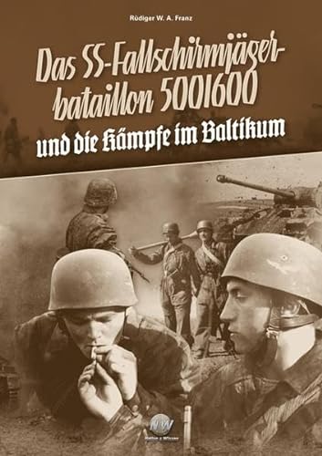 Das SS-Fallschirmjägerbataillon 500/600 und die Kämpfe im Baltikum: Kampfauftrag Bewährung, Band 2