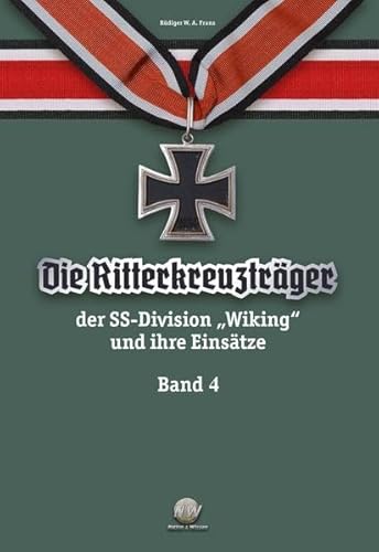 Die Ritterkreuzträger der SS-Division „Wiking“ und ihre Einsätze - Band IV