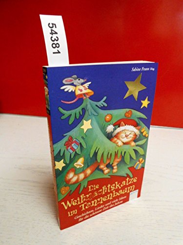 Die Weihnachtskatze im Tannenbaum: Geschichten, Lieder und viele Ideen für die schönste Zeit des Jahres