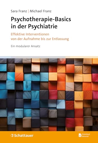 Psychotherapie-Basics in der Psychiatrie: Effektive Interventionen von der Aufnahme bis zur Entlassung von SCHATTAUER